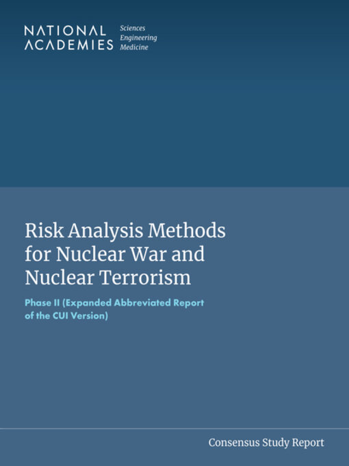 Title details for Risk Analysis Methods for Nuclear War and Nuclear Terrorism by National Academies of Sciences, Engineering, and Medicine - Available